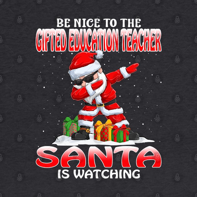 Be Nice To The Gifted Education Teacher Santa is Watching by intelus